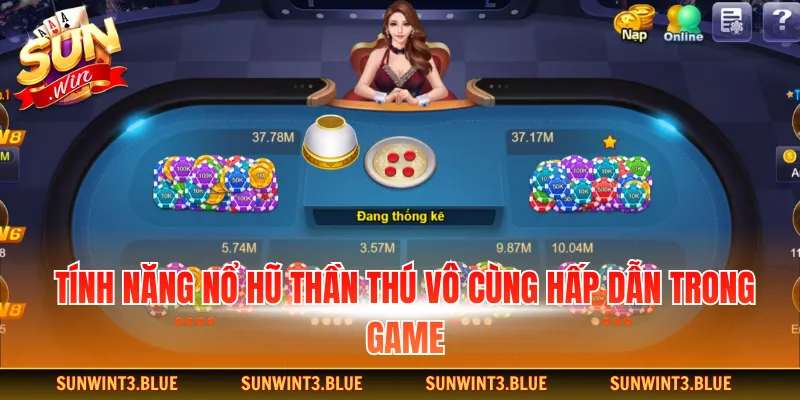 Tính năng nổ hũ thần thú vô cùng hấp dẫn trong game