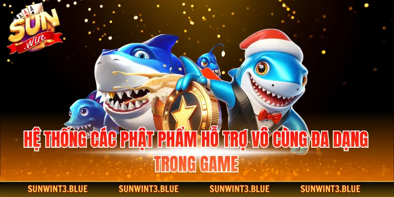 Hệ thống các phật phẩm hỗ trợ vô cùng đa dạng trong game