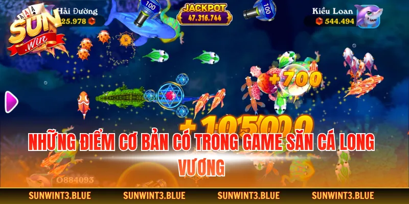 Những điểm cơ bản có trong game săn cá long vương