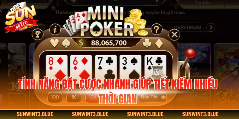 Tính năng đặt cược nhanh giúp tiết kiếm nhiều thời gian